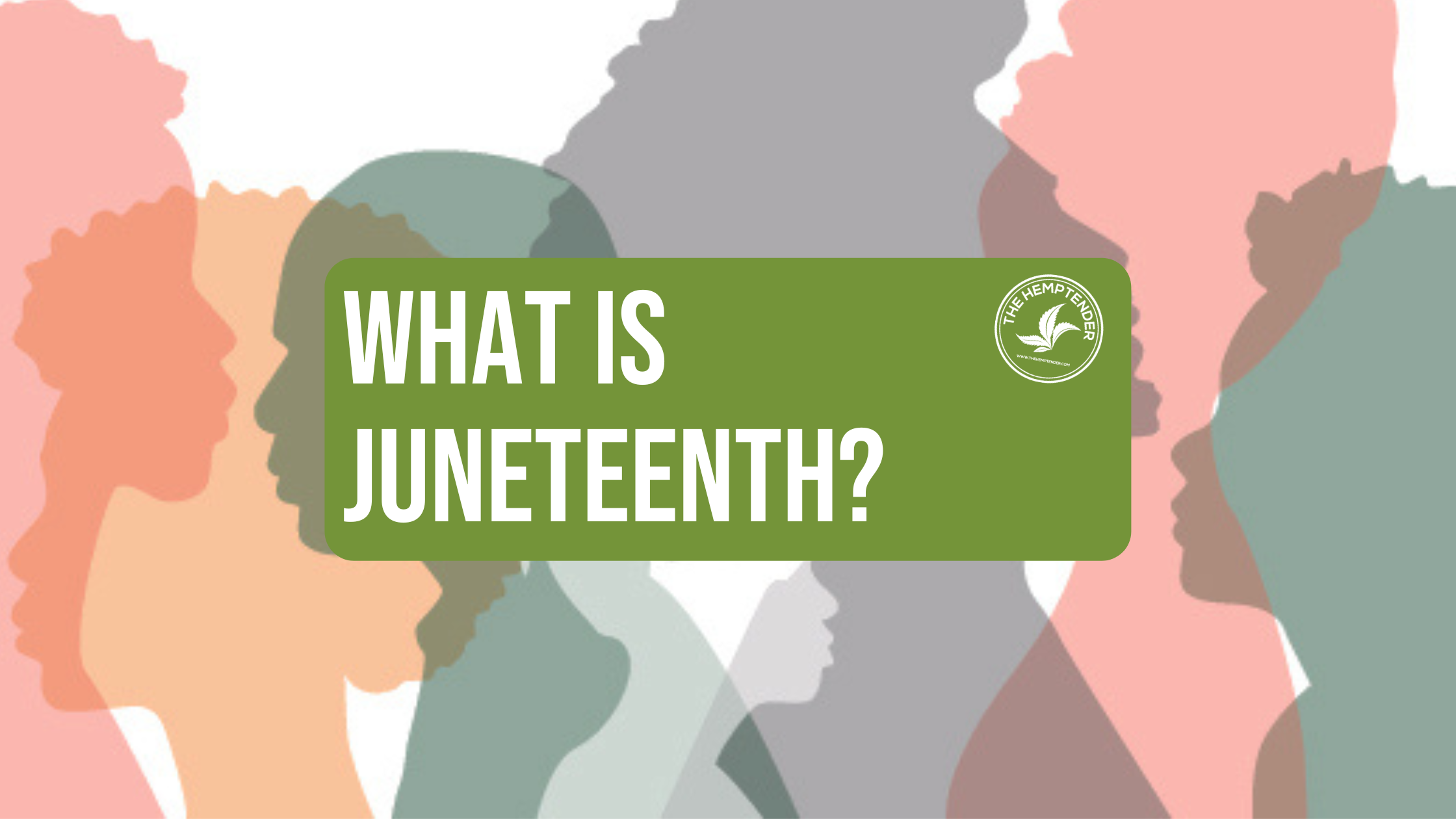 learn more about Juneteenth with The Hemptender